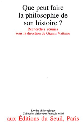 Que peut faire la philosophie de son histoire ? : recherches
