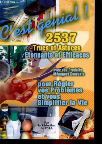 2537 trucs et astuces etonnants et efficaces pour regler vos problemes et vous simplifier la vie