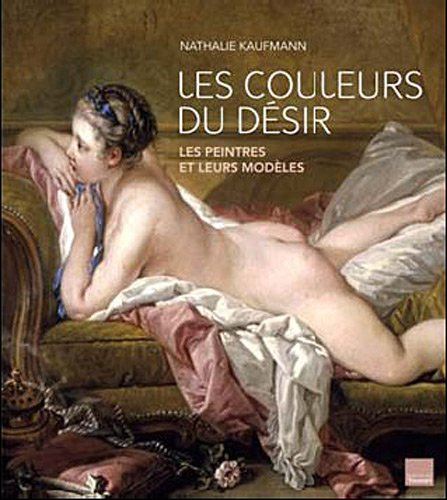 Les couleurs du désir : ces femmes sans qui les chefs d'oeuvre n'existeraient pas