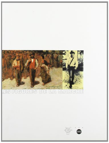 Les figures de la marche : un siècle d'arpenteurs : de Rodin à Nauman