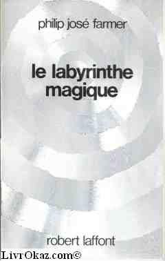 Le monde du fleuve. Le labyrinthe magique