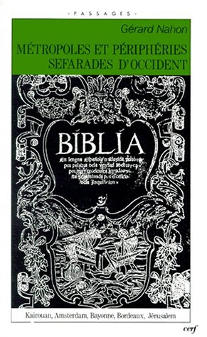 Métropoles et périphéries séfarades d'Occident : Kairouan, Amsterdam, Bayonne, Bordeaux, Jérusalem