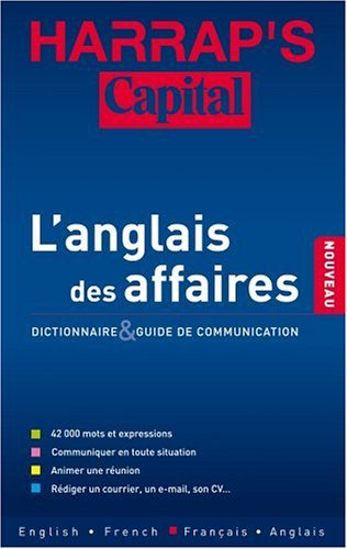 Harrap's Capital, l'anglais des affaires : dictionnaire et guide de communication