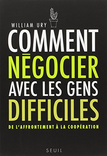 Comment négocier avec les gens difficiles : de l'affrontement à la coopération