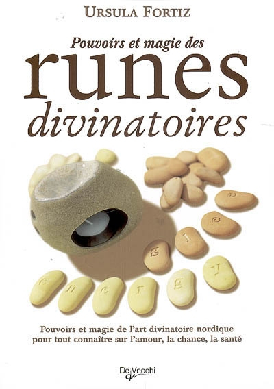 Pouvoirs et magie des runes divinatoires : pouvoirs et magie de l'art divinatoire nordique pour tout