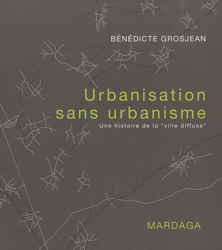 Urbanisation sans urbanisme : une histoire de la ville diffuse