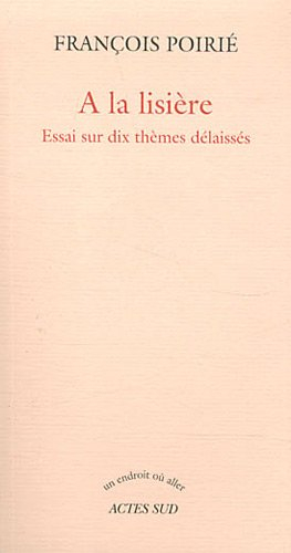 A la lisière : essais sur dix thèmes délaissés