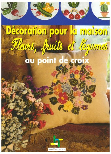 Décoration pour la maison : fleurs, fruits et légumes au point de croix