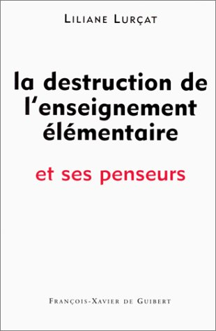 La destruction de l'enseignement élémentaire et ses penseurs