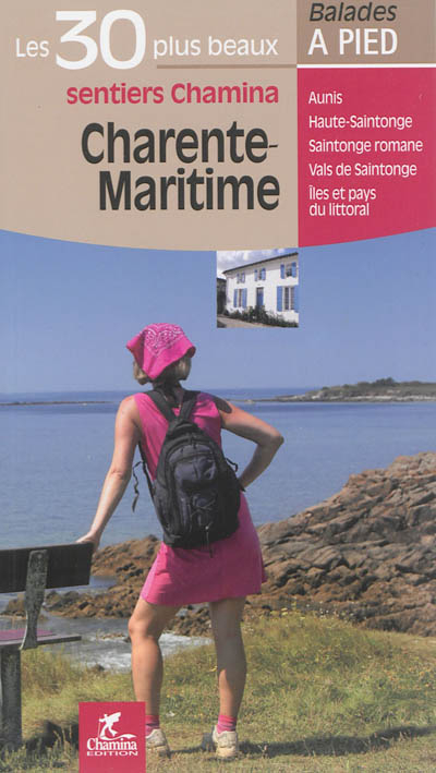 Charente-Maritime : Aunis, Haute-Saintonge, Saintonge romane, Vals de Saintonge, îles et pays du lit