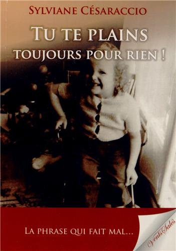 Tu te plains tout le temps pour rien