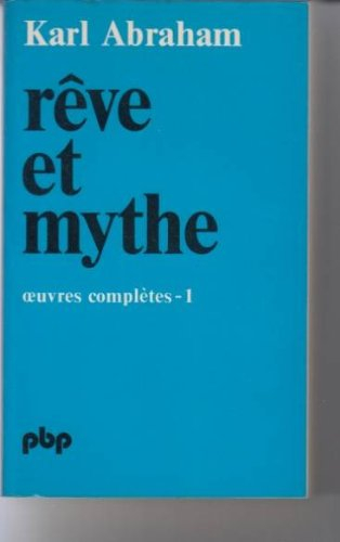 Oeuvres complètes. Vol. 1. Rêve et mythe : essais de psychanalyse appliquée, autres études cliniques