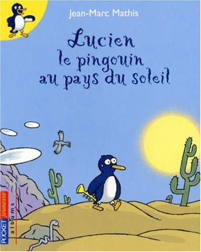 Lucien le pingouin au pays du soleil