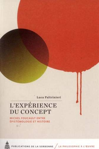 L'expérience du concept : Michel Foucault entre épistémologie et histoire