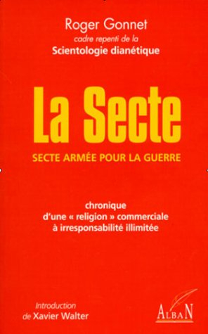 La secte : secte armée pour la guerre : chronique d'une religion commerciale àresponsabilité illimit