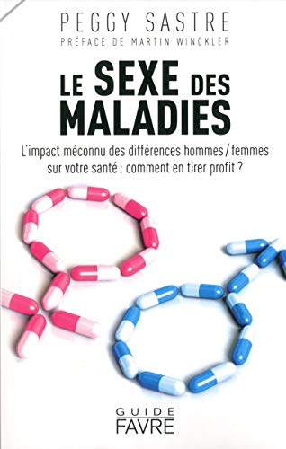 Le sexe des maladies : l'impact méconnu des différences hommes-femmes sur votre santé : comment en t