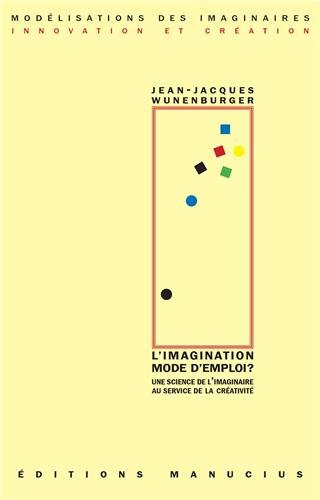 L'imagination mode d'emploi ? : une science de l'imaginaire au service de la créativité