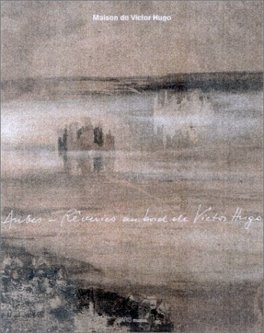 Aubes, rêveries au bord de Victor Hugo : carte blanche à Harald Szeeman : exposition, Maison Victor 