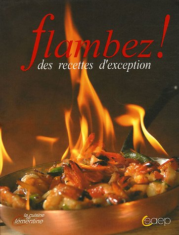 Flambez ! : des recettes d'exception