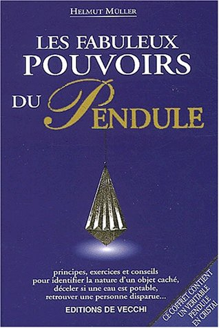 les fabuleux pouvoirs du pendule [(pendule en cristal) inclus]