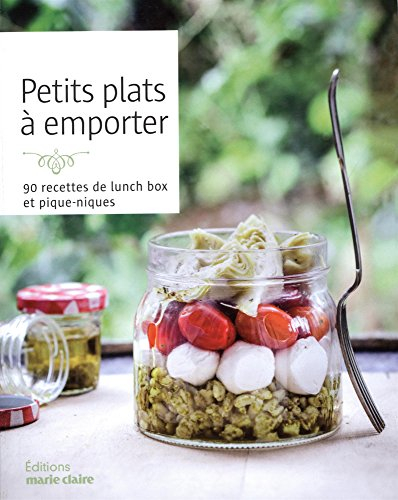 Petits plats à emporter : 90 recettes de lunch box et pique-niques