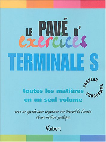 Le pavé d'exercices Terminale S : toutes les matières en un seul volume