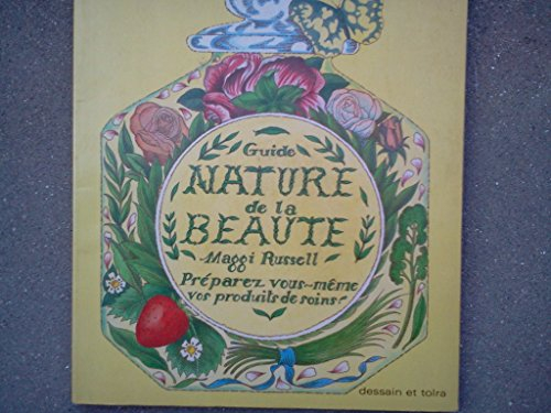 Guide nature de la beauté : préparez vous-même vos produits de soin