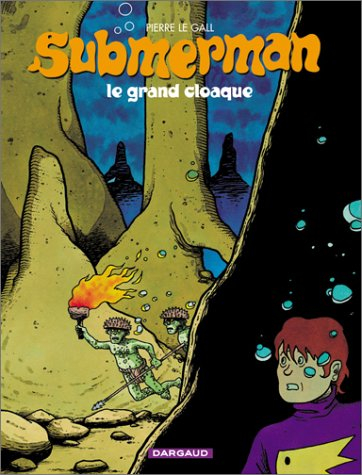 Submerman. Vol. 2. Le grand cloaque