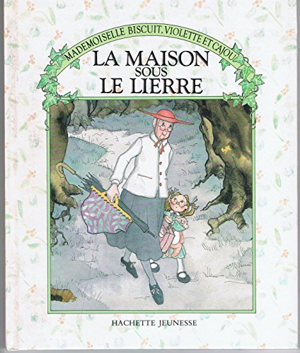 La Maison sous le lierre (Mademoiselle Biscuit, Violette et Cajou)