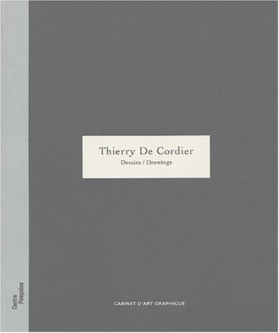 Thierry de Cordier, un homme, une maison et un paysage : exposition, Paris, Centre Pompidou, Galerie