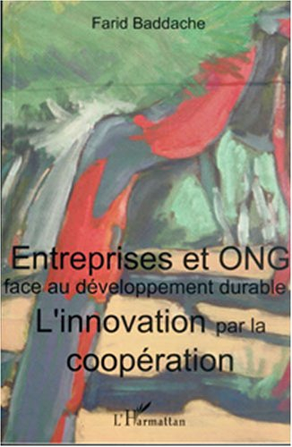 Entreprises et ONG face au développement durable : l'innovation par la coopération