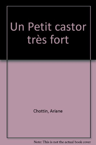 un petit castor très fort
