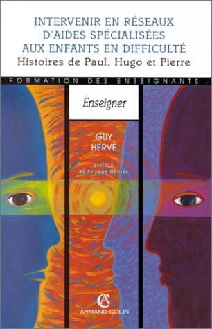 Intervenir en réseau d'aides spécialisées aux enfants en difficulté : histoires de Paul, Hugo et Pie