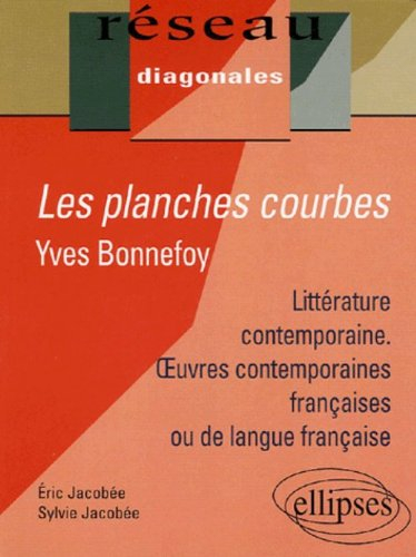 Les planches courbes, Yves Bonnefoy : Dans le leurre des mots, La maison natale, Les planches courbe