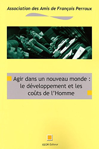 Agir dans un nouveau monde : le développement et les coûts de l'homme