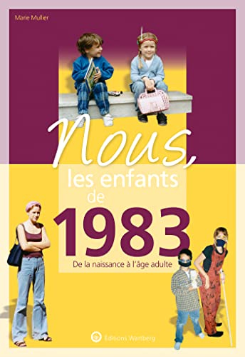 Nous, les enfants de 1983 : de la naissance à l'âge adulte