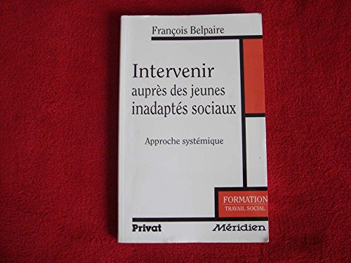 Intervenir auprès des jeunes inadaptés sociaux : approche systémique