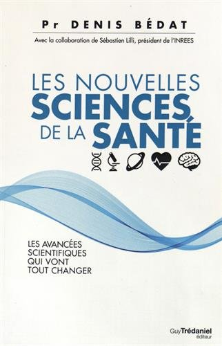 Les nouvelles sciences de la santé : les avancées scientifiques qui vont tout changer