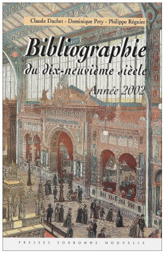 Bibliographie du dix neuvième siècle : lettres, arts, sciences et histoire, année 2002