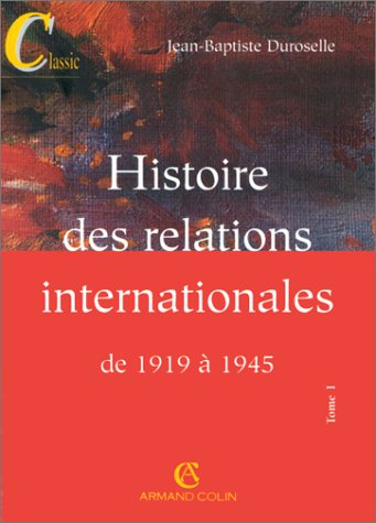 Histoire des relations internationales. Vol. 1. De 1919 à 1945