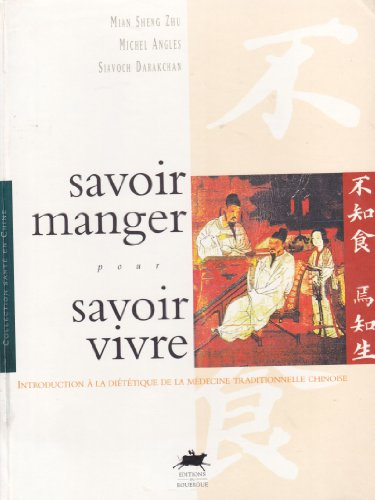 Savoir manger pour savoir vivre : introduction à la diététique de la médecine traditionnelle chinois