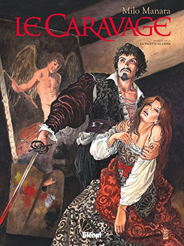 Le Caravage. Vol. 1. La palette et l'épée