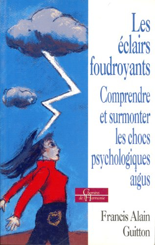 Les éclairs foudroyants : comprendre et surmonter les chocs psychologiques aigus