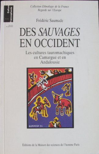 Des Sauvages en Occident : les cultures tauromachiques en Camargue et en Andalousie