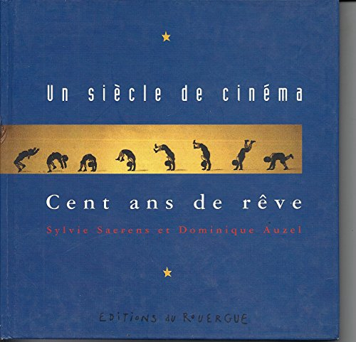Un siècle de cinéma, cent ans de rêves