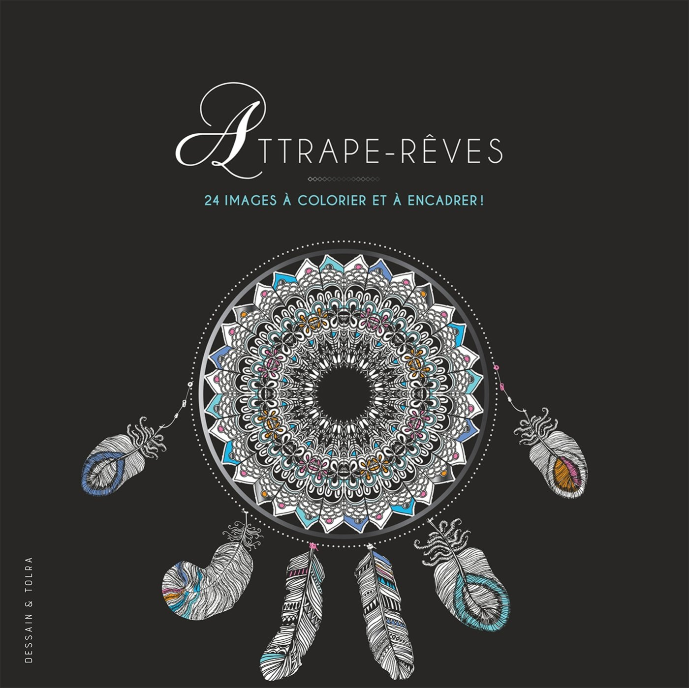 Attrape-rêves : 24 images à colorier et à encadrer !