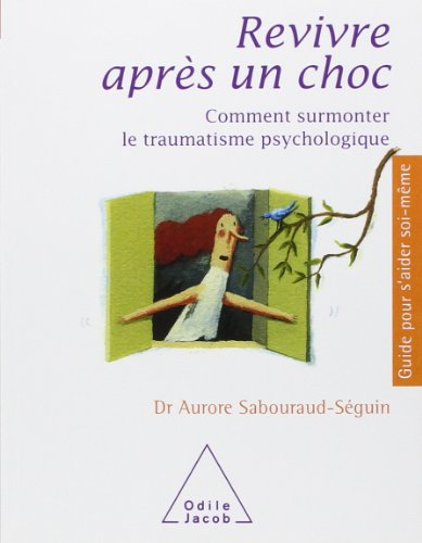 Revivre après un choc : comment surmonter le traumatisme psychologique