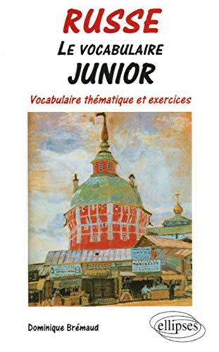 Russe : le vocabulaire junior : vocabulaire thématique et exercices