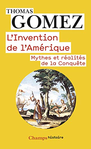 L'invention de l'Amérique : mythes et réalités de la conquête