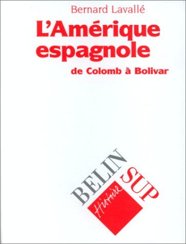l'amérique espagnole : de colomb à bolivar